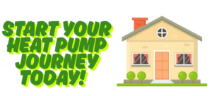 Start Your Heat Pump Journey today